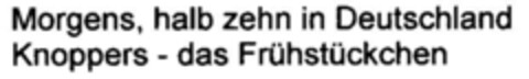 Morgens, halb zehn in Deutschland Knoppers - das Frühstückchen Logo (DPMA, 09.08.2000)