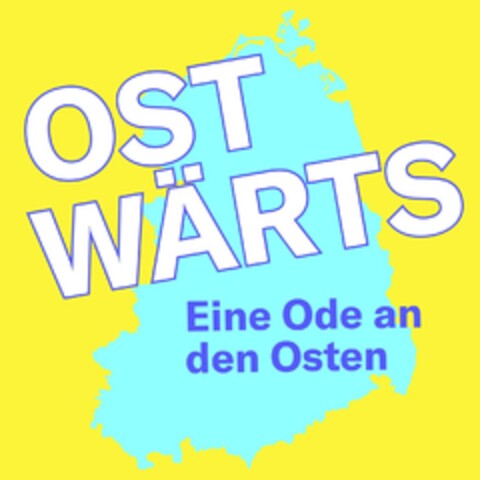 OST WÄRTS Eine Ode an den Osten Logo (DPMA, 07.11.2018)