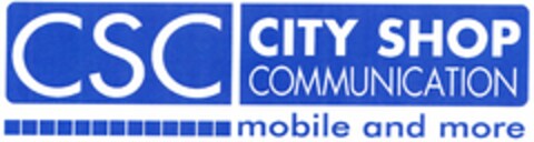 CSC CITY SHOP COMMUNICATION mobile and more Logo (DPMA, 13.12.2004)