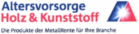 Altersvorsorge Holz & Kunststoff Die Produkte der MetallRente für Ihre Branche Logo (DPMA, 05/19/2005)