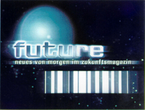 future neues von morgen im zukunftsmagazin Logo (DPMA, 14.09.1997)