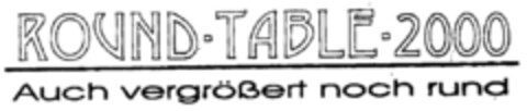 ROUND-TABLE-2000 Auch vergrößert noch rund Logo (DPMA, 11/15/1999)