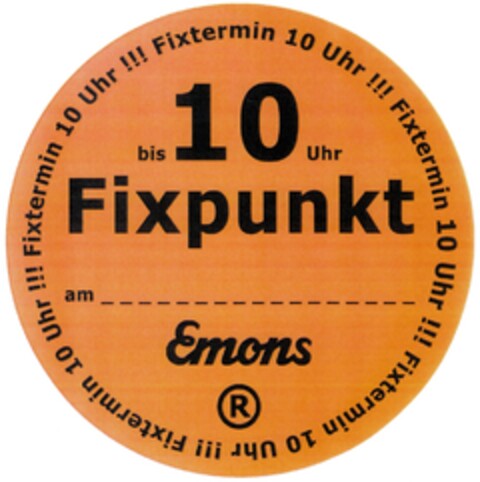 Emons bis 10 Uhr Fixpunkt Fixtermin 10 Uhr !!! Logo (DPMA, 04.10.2013)