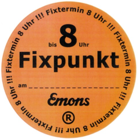 Emons bis 8 Uhr Fixpunkt Fixtermin 8 Uhr !!! Logo (DPMA, 04.10.2013)