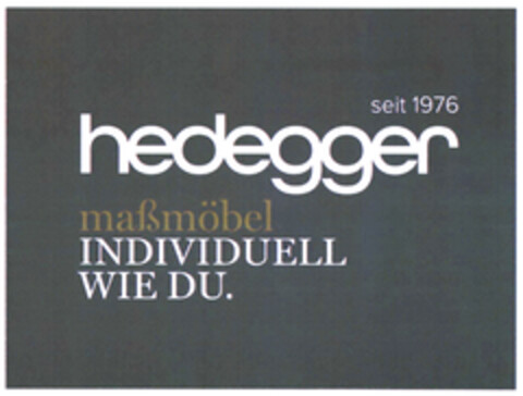 seit 1976 hedegger maßmöbel INDIVIDUELL WIE DU. Logo (DPMA, 09.10.2020)