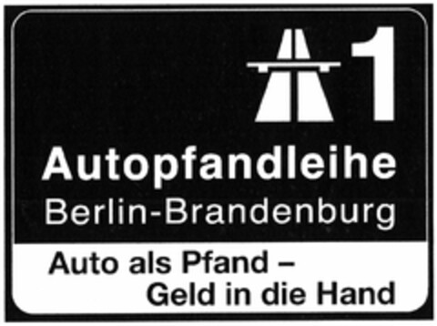 A1 Autopfandleihe Berlin-Brandenburg Auto als Pfand - Geld in die Hand Logo (DPMA, 24.05.2005)