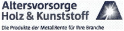 Altersvorsorge Holz & Kunststoff Die Produkte der MetallRente für Ihre Branche Logo (DPMA, 14.09.2005)