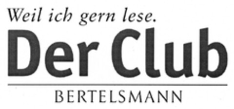 Weil ich gern lese. Der Club BERTELSMANN Logo (DPMA, 09/26/2006)