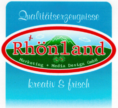 Rhönland Marketing + Media Design GmbH Qualitätserzeugnisse kreativ & frisch Logo (DPMA, 09.06.1999)