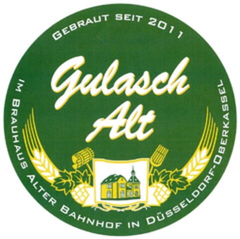 Gulasch Alt GEBRAUT SEIT 2011 IM BRAUHAUS ALTER BAHNHOF IN DÜSSELDORF-OBERKASSEL Logo (DPMA, 25.10.2011)