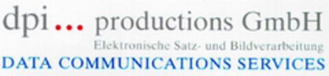 dpi...productions GmbH Elektronische Satz- und Bildverarbeitung DATA COMMUNICATIONS SERVICES Logo (DPMA, 24.09.1996)