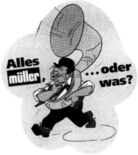 Alles müller,...oder was? Logo (DPMA, 01/25/1993)