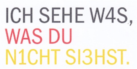 ICH SEHE W4S, WAS DU N1CHT SI3HST. Logo (DPMA, 19.06.2013)