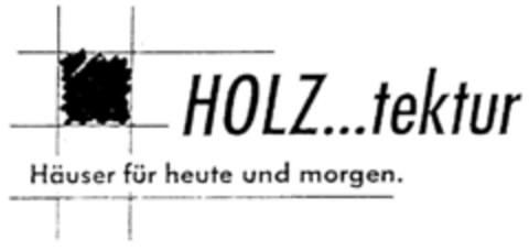 HOLZ...tektur Häuser für heute und morgen. Logo (DPMA, 08.04.1999)