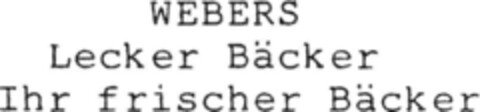 WEBERS Lecker Bäcker Ihr frischer Bäcker Logo (DPMA, 12.02.1991)