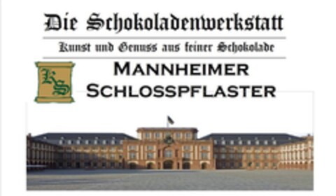 Die Schokoladenwerkstatt-Kunst und Genuss aus feiner Schokolade MANNHEIMER SCHLOSSPFLASTER Logo (DPMA, 25.01.2016)