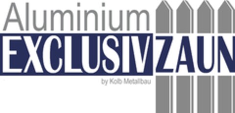 Aluminium EXCLUSIV ZAUN by Kolb Metallbau Logo (DPMA, 21.08.2020)