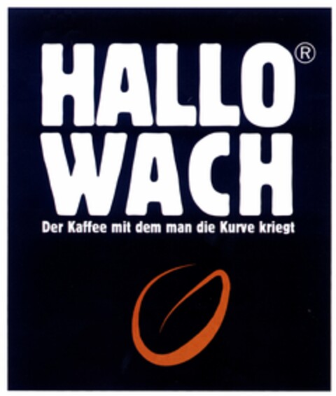 HALLO WACH Der Kaffee mit dem man die Kurve kriegt Logo (DPMA, 26.08.2005)