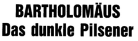BARTHOLOMÄUS Das dunkle Pilsener Logo (DPMA, 30.10.1989)