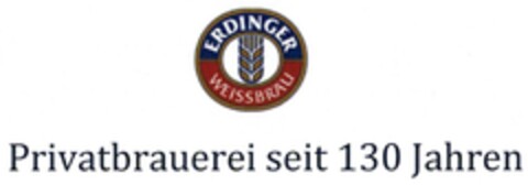 ERDINGER WEISSBRÄU Privatbrauerei seit 130 Jahren Logo (DPMA, 03.03.2016)