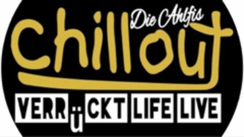 Die Ahlfis chillout VERRÜCKT LIFE LIVE Logo (DPMA, 02/06/2023)