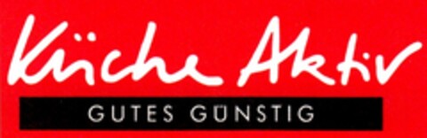 Küche Aktiv GUTES GÜNSTIG Logo (DPMA, 31.01.1994)