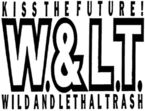 KISS THE FUTURE! W.&L.T. WILD AND LETHAL TRASH Logo (DPMA, 05.08.1995)