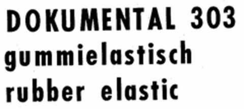 DOKUMENTAL 303 gummielastisch rubber elastic Logo (DPMA, 12.02.1972)