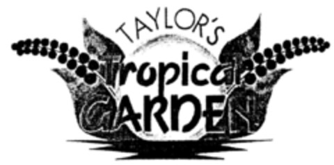 TAYLOR'S TROPICAL GARDEN Logo (DPMA, 03/01/1990)