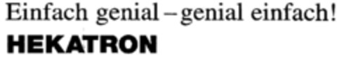 Einfach genial - genial einfach! HEKATRON Logo (DPMA, 10.01.2001)