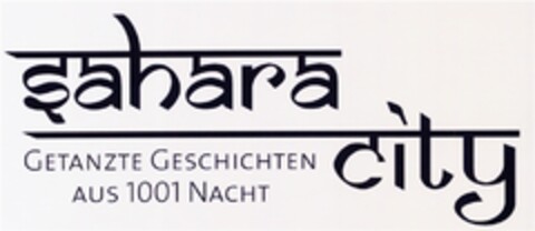 Sahara City GETANZTE GESCHICHTEN AUS 1001 NACHT Logo (DPMA, 19.06.2008)