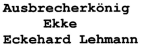 Ausbrecherkönig Ekke Eckehard Lehmann Logo (DPMA, 05.07.1999)