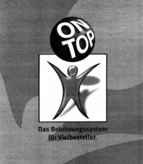 ON TOP Das Belohnungssystem für Vielbesteller. Logo (DPMA, 04/21/2005)