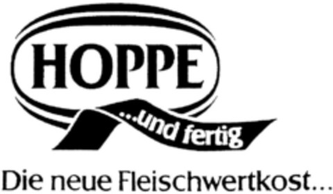 HOPPE---und fertig Die neue Fleischwertkost... Logo (DPMA, 17.07.1991)