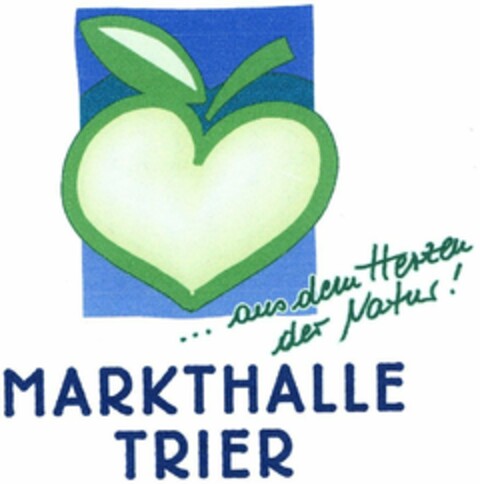 ...aus dem Herzen der Natur! MARKTHALLE TRIER Logo (DPMA, 09/19/2005)