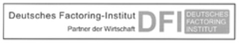 Deutsches Factoring-Institut Partner der Wirtschaft DFI DEUTSCHES FACTORING INSTITUT Logo (DPMA, 28.11.2008)