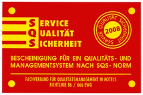 SERVICE QUALITÄT SICHERHEIT BESCHEINIGUNG FÜR EIN QUALITÄTS- UND MANAGEMENTSYSTEM NACH SQS-NORM FACHVERBAND FÜR QUALITÄTSMANAGEMENT IN HOTELS RICHTLINIE 86 / 666 EWG Logo (DPMA, 17.11.2006)