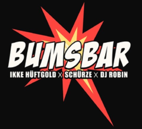 BUMSBAR IKKE HÜFTGOLD X SCHÜRZE X DJ ROBIN Logo (DPMA, 01.05.2023)