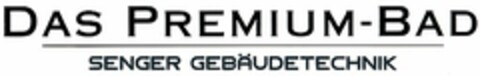 DAS PREMIUM-BAD SENGER GEBÄUDETECHNIK Logo (DPMA, 21.07.2005)