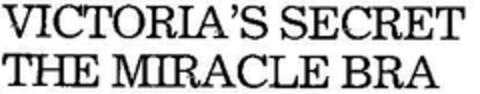 VICTORIA'S SECRET THE MIRACLE BRA Logo (DPMA, 05/27/1994)