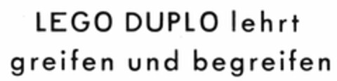 LEGO DUPLO lehrt greifen und begreifen Logo (DPMA, 03/04/1974)