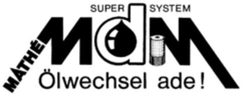 Super System MATHE MdM Ölwechsel ade! Logo (DPMA, 26.04.1991)