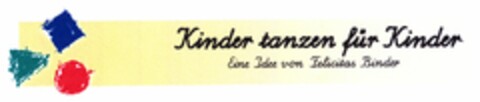 Kinder tanzen für Kinder Eine Idee von Felicitas Binder Logo (DPMA, 02/12/2004)