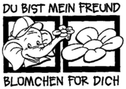 DU BIST MEIN FREUND BLÜMCHEN FÜR DICH Logo (DPMA, 06/02/2001)