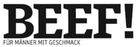 BEEF! FÜR MÄNNER MIT GESCHMACK Logo (DPMA, 07.04.2016)