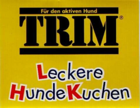 Für den aktiven Hund TRIM Leckere HundeKuchen Logo (DPMA, 06.07.1994)