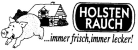 HOLSTEN RAUCH ...immer frisch, immer lecker! Logo (DPMA, 02.03.1999)