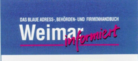 DAS BLAUE ADRESS-, BEHÖRDEN- UND FIRMENHANDBUCH - Weimar informiert Logo (DPMA, 01.03.1995)