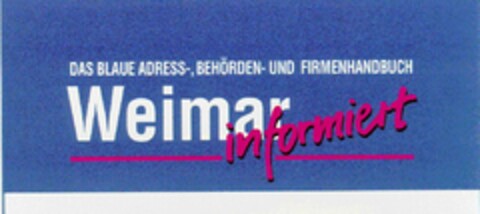 DAS BLAUE ADRESS-, BEHÖRDEN- UND FIRMENHANDBUCH - Weimar informiert Logo (DPMA, 03/01/1995)