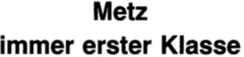 Metz immer erster Klasse Logo (DPMA, 04.12.1979)